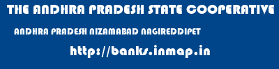 THE ANDHRA PRADESH STATE COOPERATIVE BANK LIMITED  ANDHRA PRADESH NIZAMABAD NAGIREDDIPET   banks information 